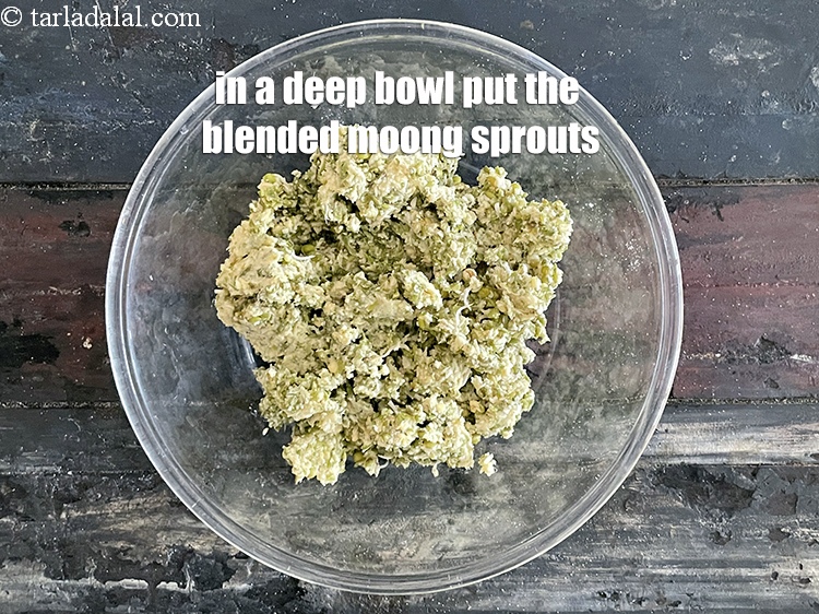 Step 5 – In a deep bowl put the blended moong sprouts.