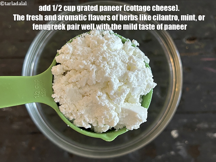 Step 21 – <meta charset="UTF-8" />Add&nbsp;1/2 cup&nbsp;<a href="glossary-grated-panee-1003i">grated paneer (cottage cheese)</a>.&nbsp;The fresh and aromatic flavors of herbs like …