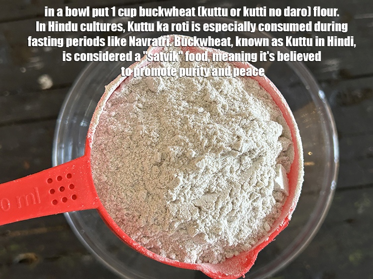 Step 6 – In a bowl put <meta charset="UTF-8" />1 cup&nbsp;<a href="glossary-buckwheat-flour-kuttu-ka-atta-kuttu-flour-1806i">buckwheat (kuttu or kutti no daro) flour</a>. …