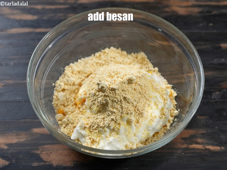 Step 6 – Add 1/4 cup&nbsp;<a href="https://www.tarladalal.com/glossary-besan-chana-dal-flour-bengal-gram-flour-952i">besan (bengal gram flour)</a>.