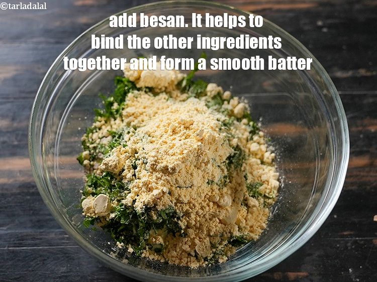 Step 6 – Add 1/4 cup&nbsp;<a href="glossary-besan-chana-dal-flour-bengal-gram-flour-952i">besan (bengal gram flour)</a>. Besan&nbsp;helps to bind the other ingredients together and …