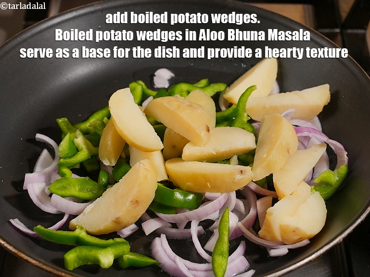 Step 6 – Add 2 cups boiled&nbsp;<a href="https://www.tarladalal.com/glossary-potato-wedges-2234i">potato wedges</a>. Boiled potato wedges in Aloo Bhuna Masala serve as …