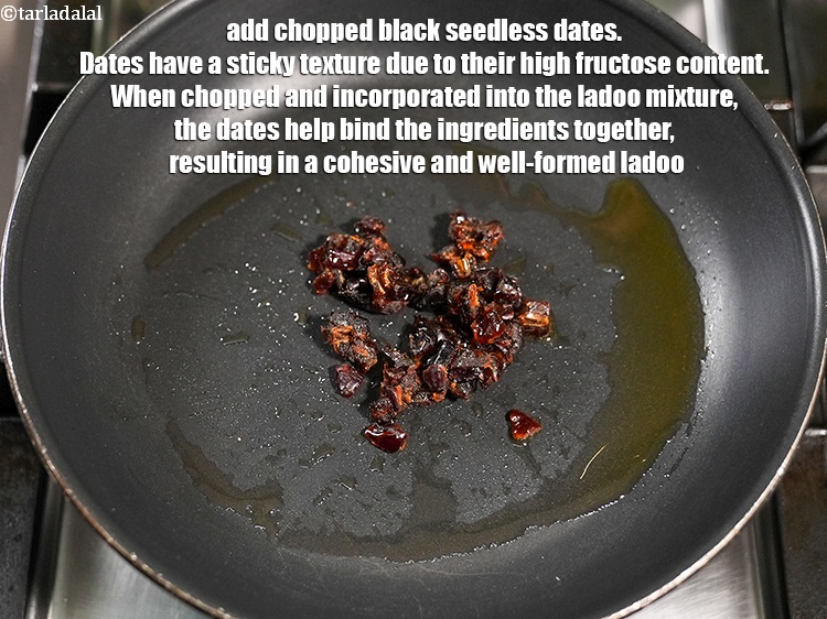 Step 6 – Add 5 tbsp <a href="https://www.tarladalal.com/glossary-chopped-black-seedless-dates-2358i">chopped black seedless dates</a>. Dates have a sticky texture due to …