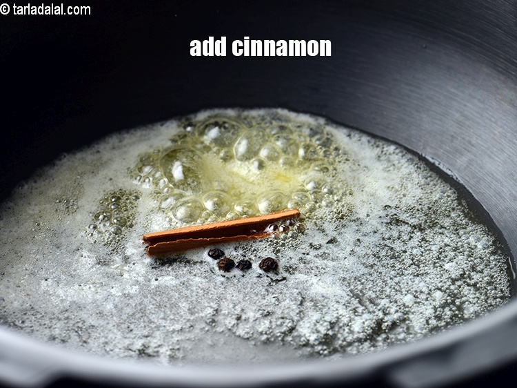 Step 6 – Add 1&nbsp;small stick&nbsp;<a href="https://www.tarladalal.com/glossary-cinnamon-dalchini-346i">cinnamon (dalchini)</a>.