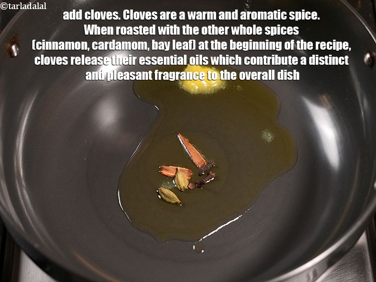 स्टेप 6 – ३&nbsp;<a href=""https://www.tarladalal.com/glossary-cloves-laung-lavang-hindi-322i"">लौंग</a>&nbsp;डालें । लौंग एक गर्म और सुगंधित मसाला है। …