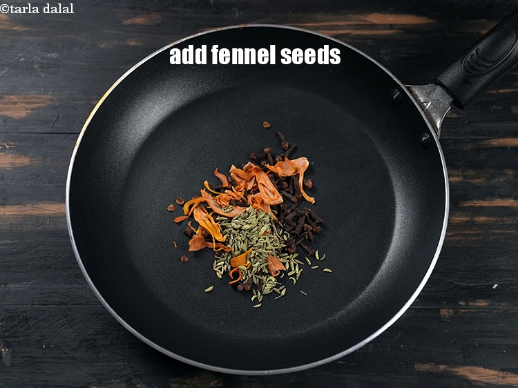 Step 6 – Add 1 tsp <a href="https://www.tarladalal.com/glossary-fennel-seeds-saunf-sauf-410i">fennel seeds (saunf)</a>.