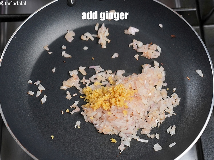 Step 6 – Add 1 tsp finely chopped ginger.