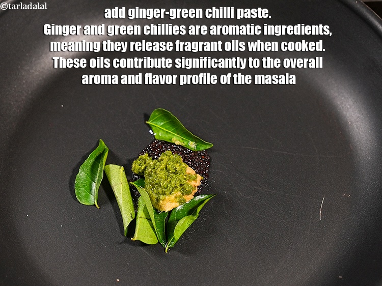 Step 6 – Add 1 tsp <a href="https://www.tarladalal.com/glossary-ginger-green-chilli-paste-adrak-mirch-ki-paste-adrak-mirchi-paste-139i">ginger-green chilli paste</a>. Ginger and green chillies&nbsp;are aromatic ingredients, meaning they …