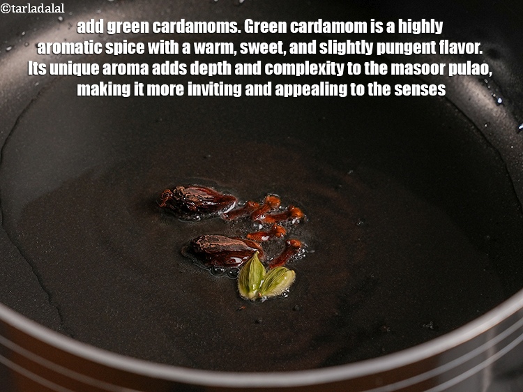 Step 6 – Add 2 green&nbsp;<a href="https://www.tarladalal.com/glossary-cardamom-elaichi-262i">cardamoms (elaichi)</a>. Green cardamom is a highly aromatic spice with a warm, …