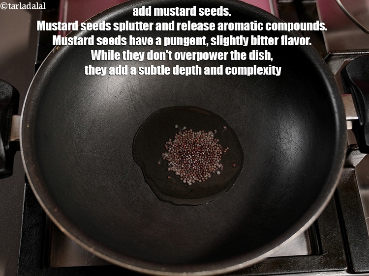 Step 6 – Add 1/2 tsp&nbsp;<a href="https://www.tarladalal.com/glossary-mustard-seeds-sarson-rai-sarson-ke-beej-525i">mustard seeds ( rai / sarson)</a>. Mustard seeds splutter and release aromatic …
