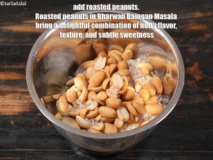 Step 6 – Add &frac14; cup <a href="https://www.tarladalal.com/glossary-roasted-peanuts-871i">roasted peanuts</a>. Roasted peanuts in Bharwan Baingan Masala bring a delightful …