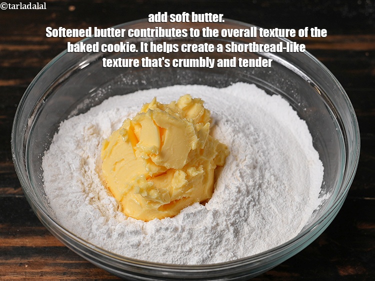 Step 6 – Add 1 cup&nbsp;<a href="https://www.tarladalal.com/glossary-soft-butter-naram-makhan-1942i">soft butter</a>.&nbsp;Softened butter contributes to the overall texture of the baked cookie. …