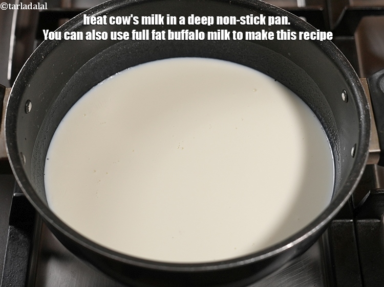 Step 6 – Heat 6 cups of <a href="https://www.tarladalal.com/glossary-cows-milk-2686i">cow&#39;s milk</a>&nbsp;in a deep non-stick pan. You can also use …
