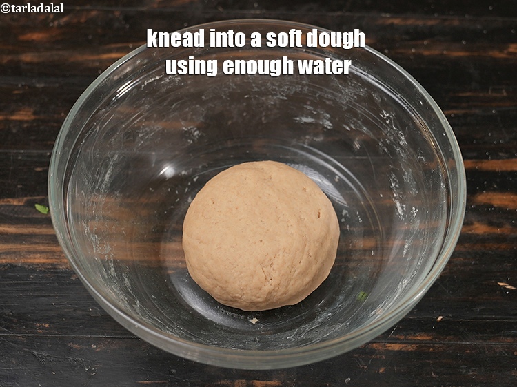 Step 6 – Knead into a soft dough using enough water.