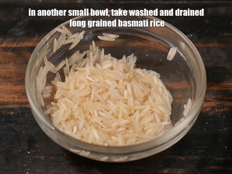 Step 6 – In another small bowl, take 1 tbsp washed and drained&nbsp;<a href="https://www.tarladalal.com/glossary-long-grain-rice-basmati-chawal-basmati-rice-535i">long grained rice (basmati)</a>,