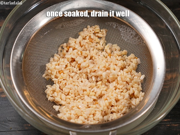 Step 6 – Once soaked, drain it well.