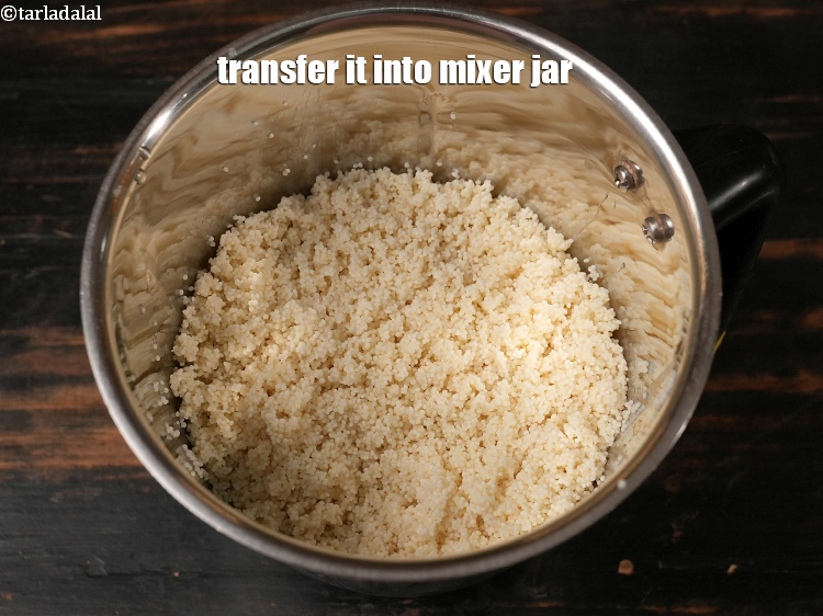 Step 6 – Transfer it into mixer jar.