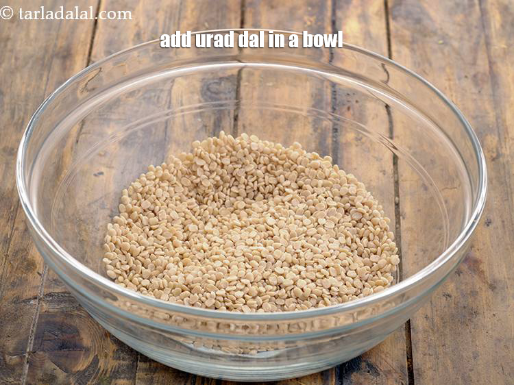 Step 4 – Put the urad dal in a bowl. Fresh urad dal is best suitable to get …