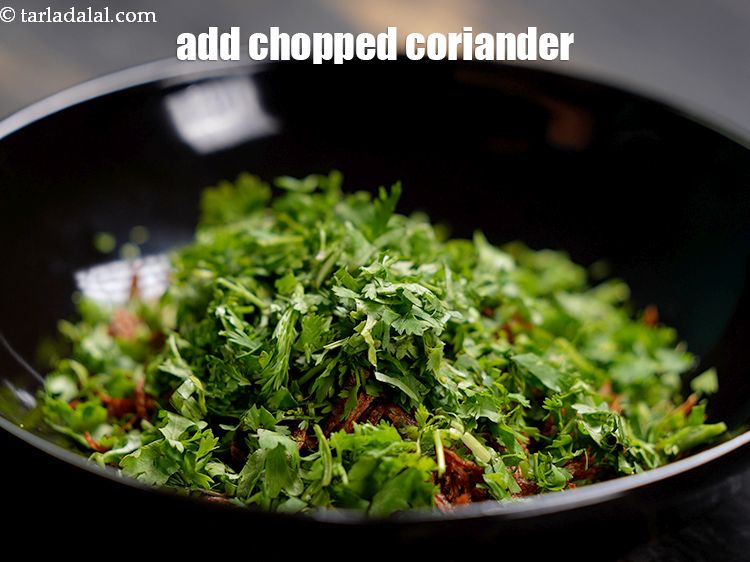 Step 44 – Add 1/4 cup&nbsp;finely&nbsp;<a href="https://www.tarladalal.com/glossary-chopped-coriander-783i">chopped coriander (dhania)</a>.