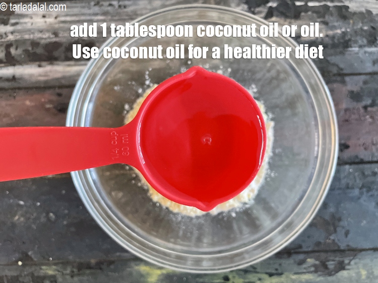Step 7 – Add&nbsp;1 tbsp of coconut oil or&nbsp;oil. Use coconut oil for a healthier diet.
