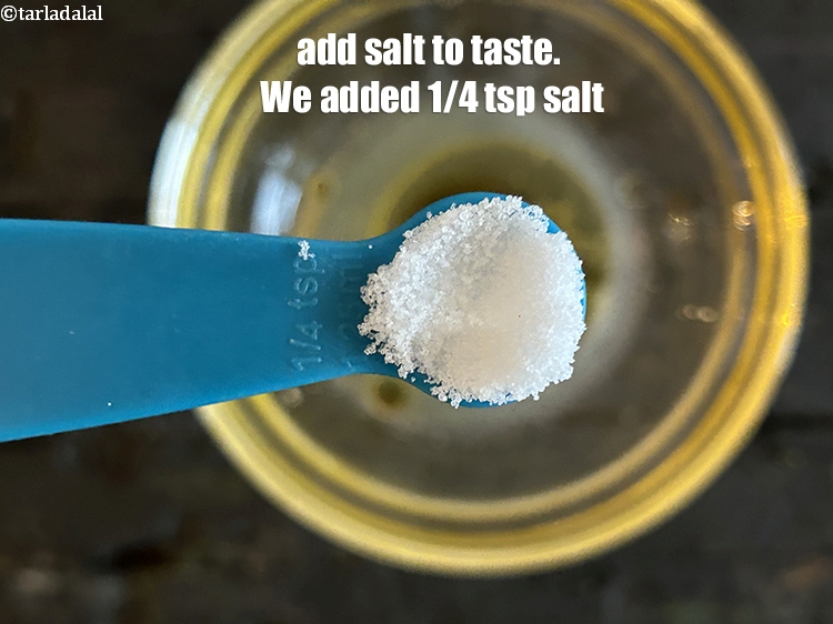 Step 10 – Add salt to taste. We added 1/4th&nbsp;tsp salt.&nbsp;