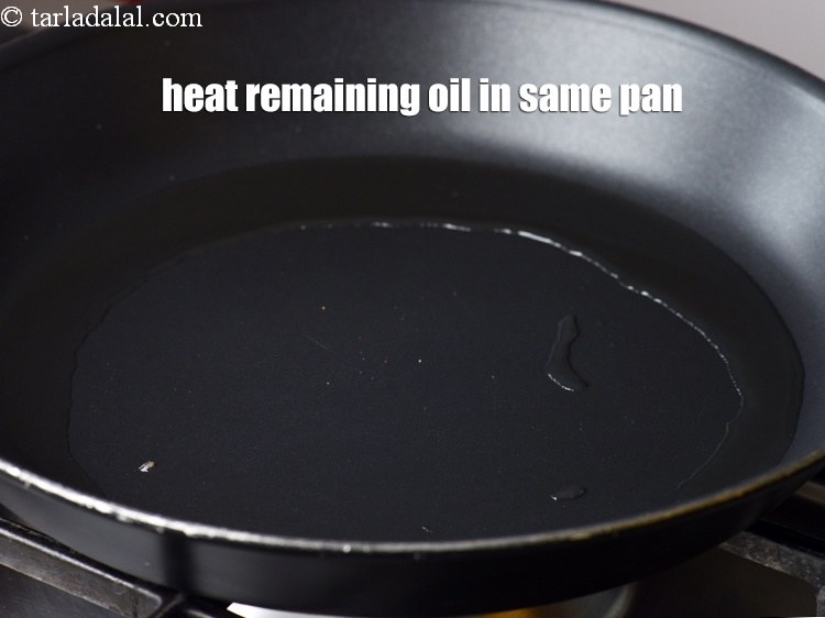 Step 7 – Heat the remaining 1 tbsp <a href="https://www.tarladalal.com/glossary-oil-671i">oil</a> in the same non-stick pan.