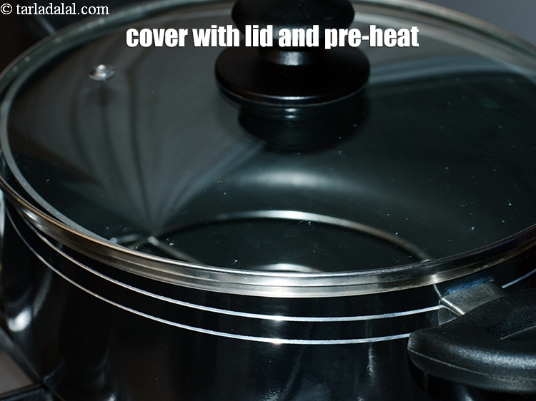 Step 8 – Cover with a lid and keep for pre-heating on slow flame for 5 to 10 …