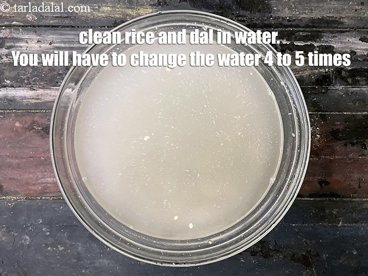 Step 7 – Clean the dal and rice in water. You will have to change the water 4 …