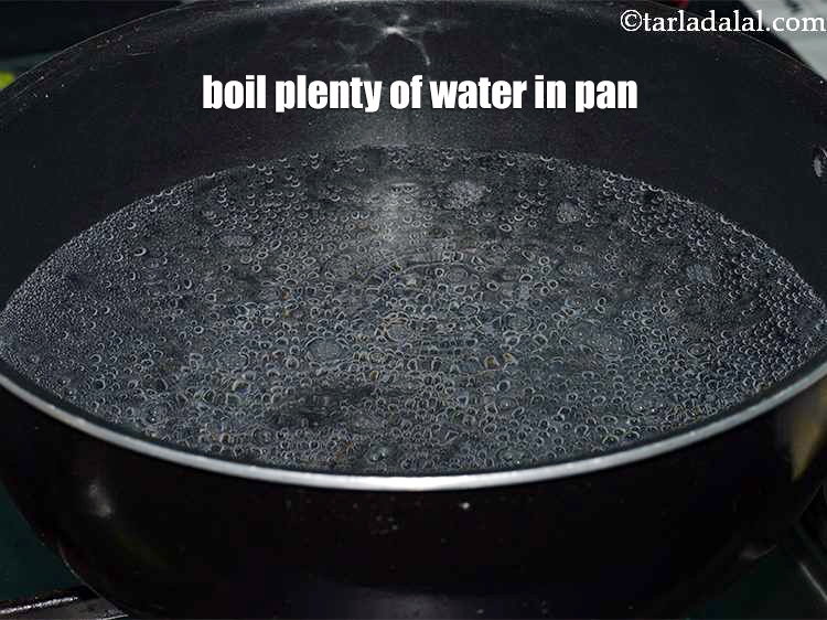 Step 6 – Boil plenty of water in a deep pan.&nbsp;