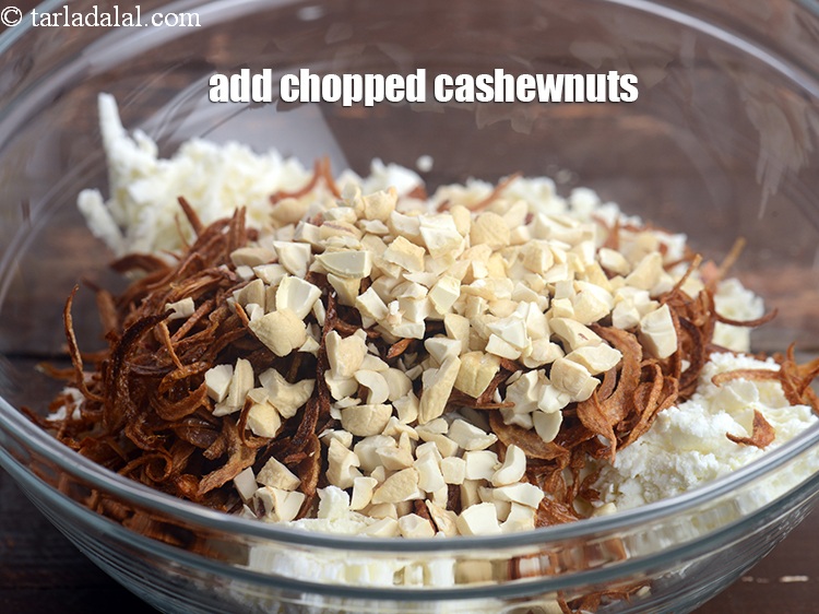 Step 6 – Add 3 tbsp&nbsp;<a href="https://tarladalal.com/glossary-chopped-cashew-nut-791i">chopped cashewnuts (kaju)</a>.&nbsp;