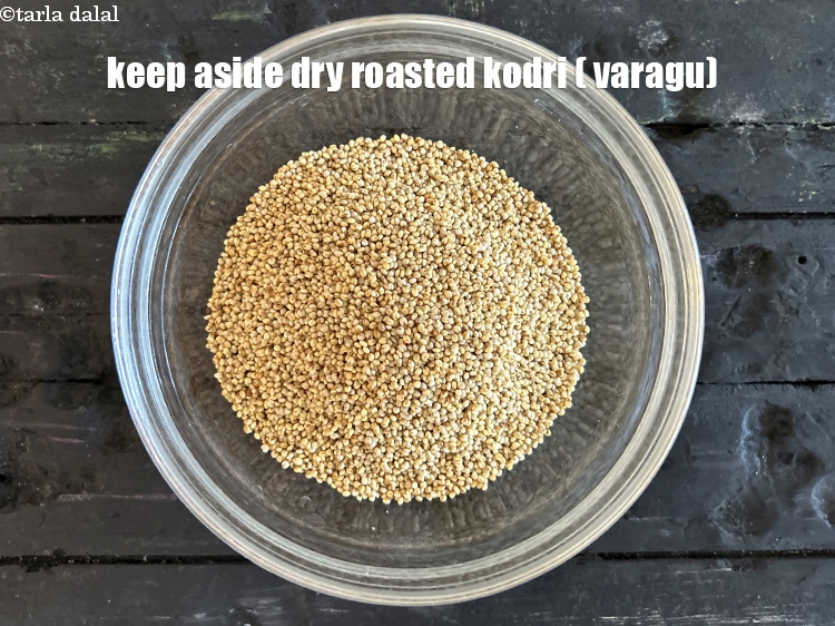 Step 12 – Keep aside. Dry roasted kodri ( varagu ).