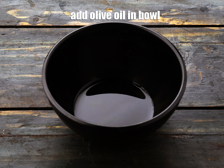 Step 6 – Take a small bowl, add olive oil in it.