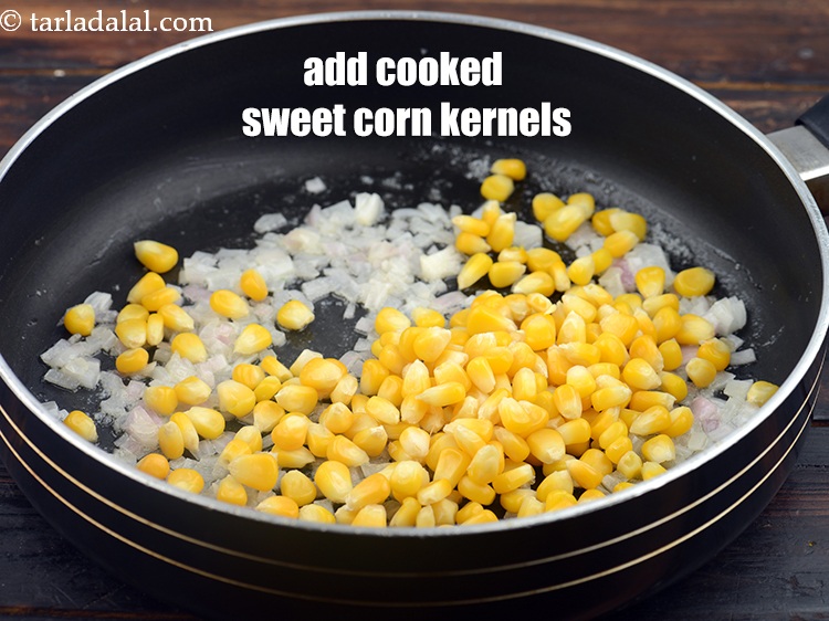 Step 6 – Add 1/2 cup&nbsp;cooked&nbsp;<a href="https://www.tarladalal.com/glossary-sweet-corn-kernels-makai-ke-dane-156i">sweet corn kernels (makai ke dane)</a>.&nbsp;