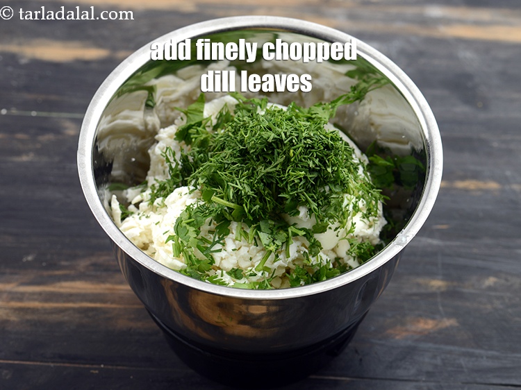 Step 7 – Add 1 tbsp&nbsp;finely&nbsp;<a href="https://www.tarladalal.com/glossary-chopped-dill-leaves-1849i">chopped dill leaves</a>.