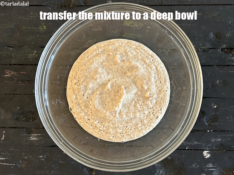 Step 7 – Transfer the mixture into a deep bowl.