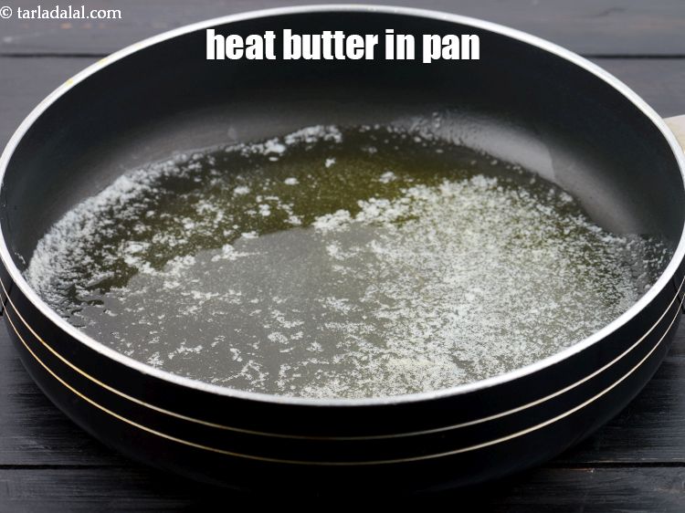 Step 7 – In a broad non-stick pan, heat 2 tbsp&nbsp;<a href="https://www.tarladalal.com/glossary-butter-makhan-233i">butter</a>.&nbsp;