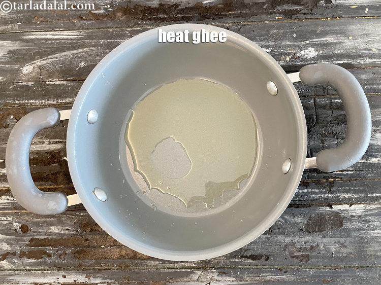 Step 11 – Heat 1 tbsp ghee in a broad non-stick pan.
