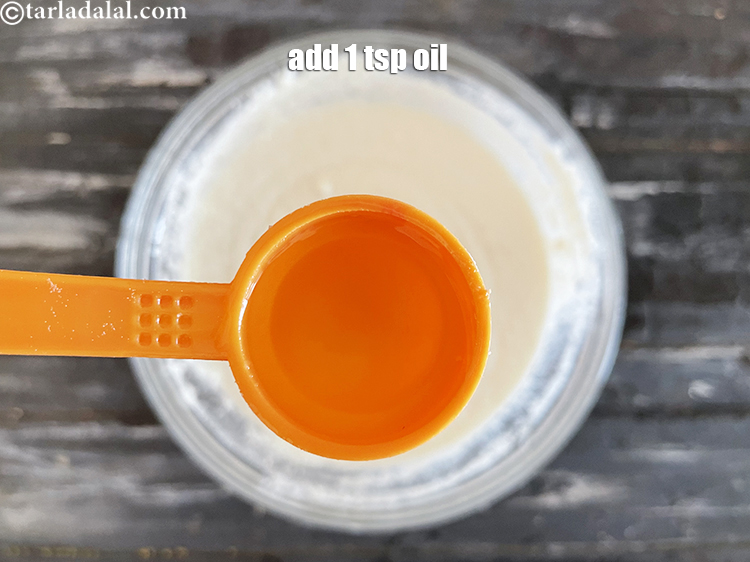 Step 7 – Add 1 tsp oil.