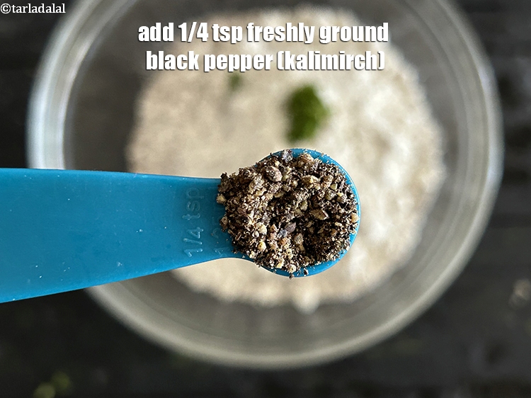 Step 7 – Add&nbsp;1/4 tsp&nbsp;<a href="https://www.tarladalal.com/glossary-freshly-ground-black-pepper-kalimirch-powder-kali-mirch-ka-powder-567i">freshly ground black pepper (kalimirch)</a>.