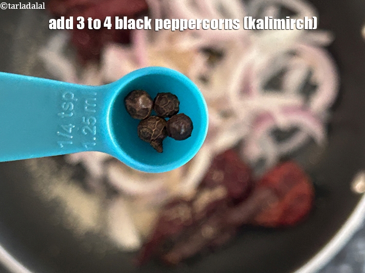Step 10 – Add&nbsp;<meta charset="UTF-8" />3 to 4&nbsp;<a href="glossary-black-peppercorns-kali-mirch-kalimirch-566i">black peppercorns (kalimirch)</a>.