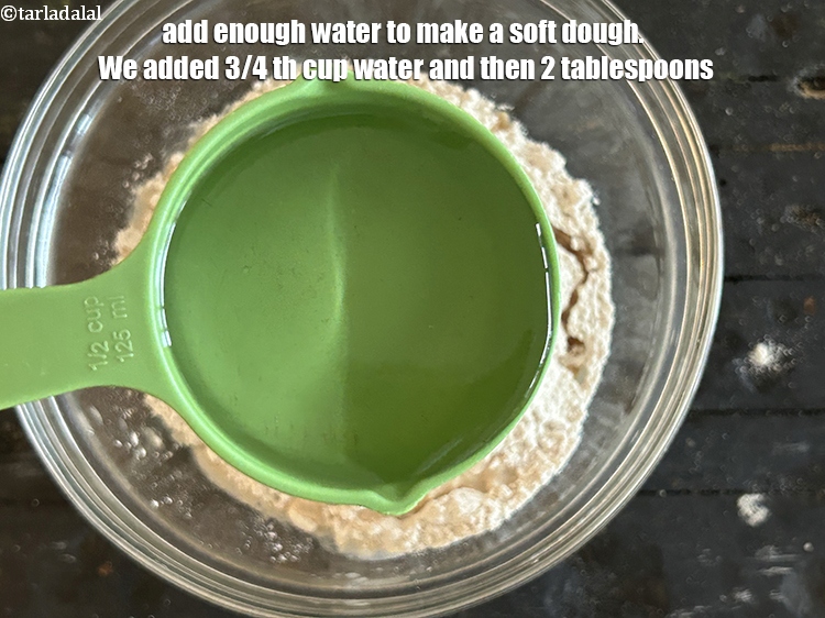 Step 7 – Add enough water to make a soft dough. We have added approx 1 cup of …