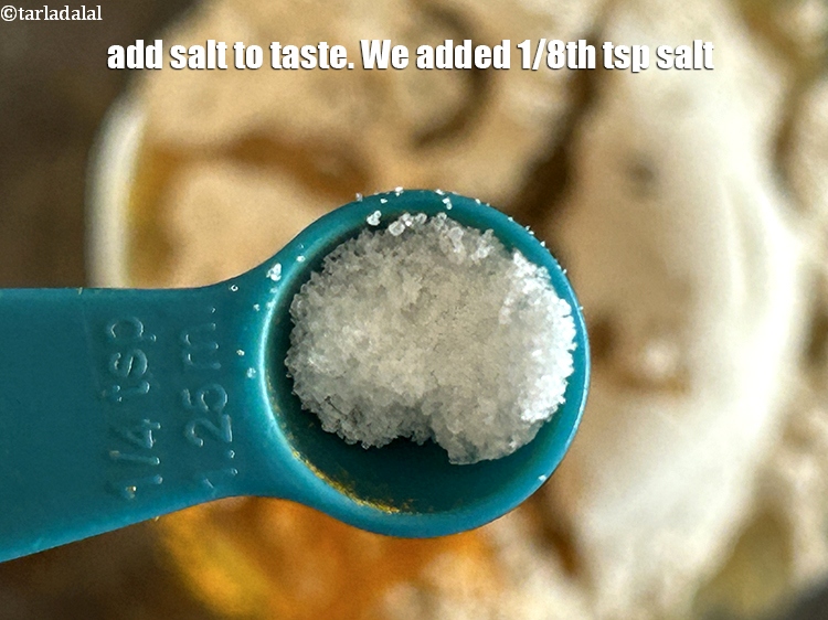 Step 7 – Add salt to taste. We added 1/8th tsp salt.