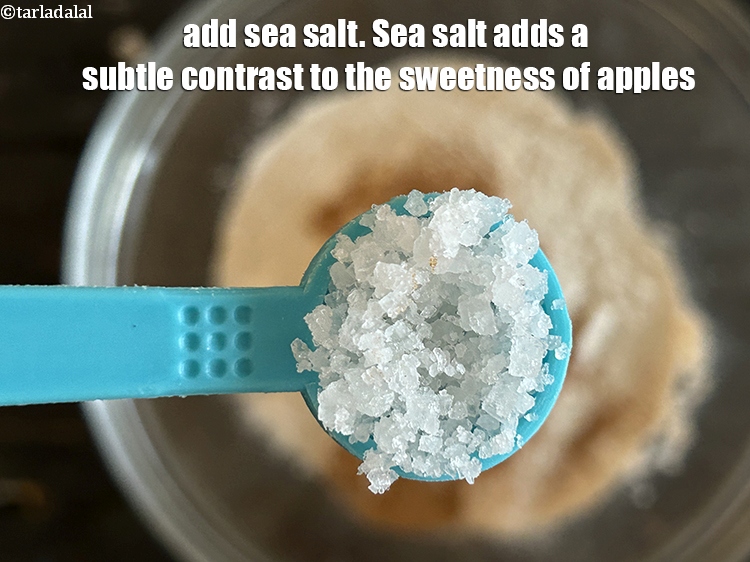 Step 7 – Add&nbsp;1/2 tsp sea salt.&nbsp;Sea salt adds a subtle contrast to the sweetness of the apples …