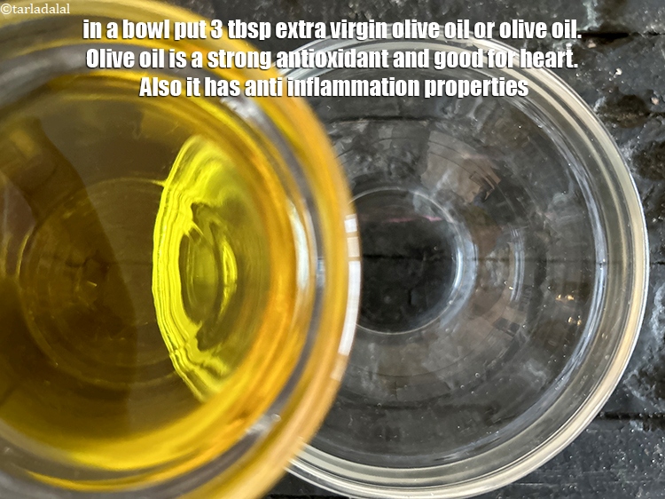 Step 31 – <meta charset="UTF-8" />In a bowl put&nbsp;<strong>3&nbsp;tbsp extra virgin olive oil</strong>&nbsp;or olive oil.&nbsp;Olive oil is a&nbsp;<a …