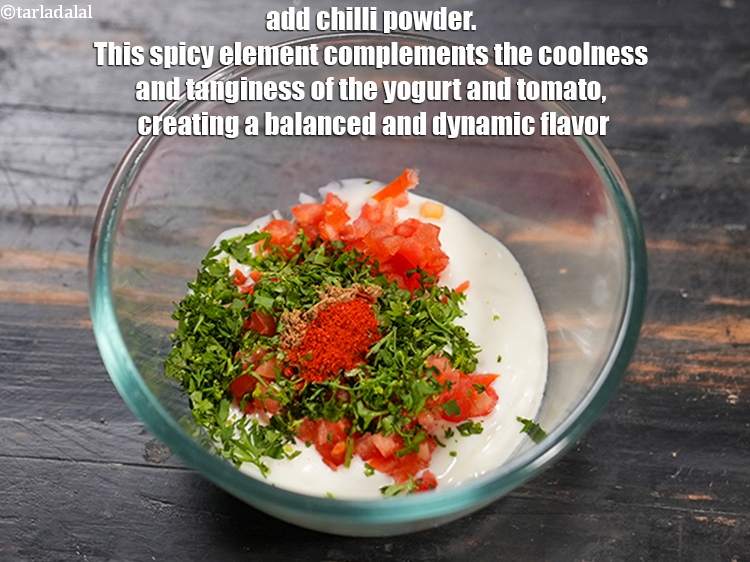 Step 7 – Add &frac14; tsp <a href="https://www.tarladalal.com/glossary-chilli-powder-red-chilli-powder-339i">chilli powder</a>. This spicy element complements the coolness and tanginess of …