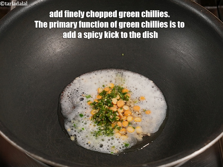Step 7 – Add 2 tsp finely <a href="https://www.tarladalal.com/glossary-chopped-green-chilli-820i">chopped green chillies</a>. The primary function of green chillies is …