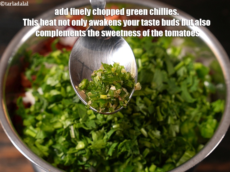 Step 7 – Add &frac12; tsp finely <a href="https://www.tarladalal.com/glossary-chopped-green-chilli-820i">chopped green chillies</a>. This heat not only awakens your taste …