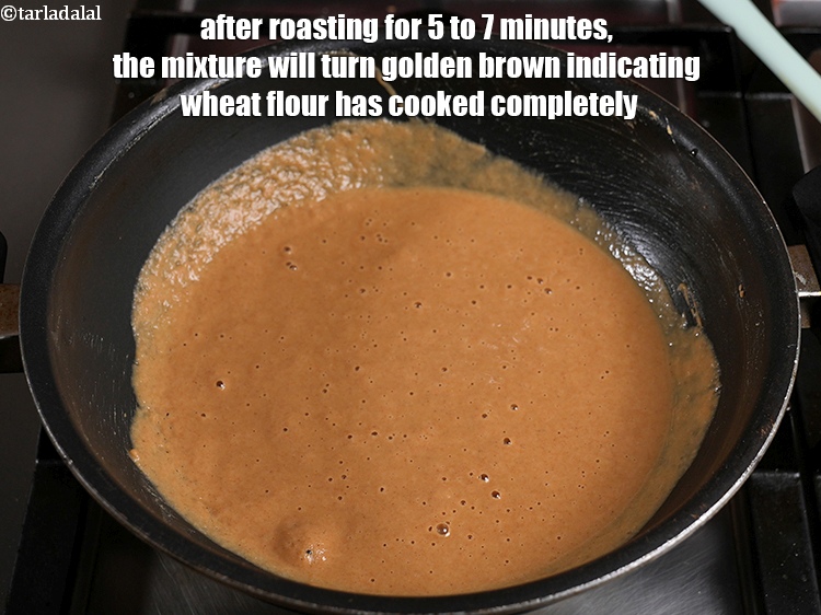 Step 7 – After roasting for 5 to 7 minutes, the mixture will turn golden brown indicating wheat …