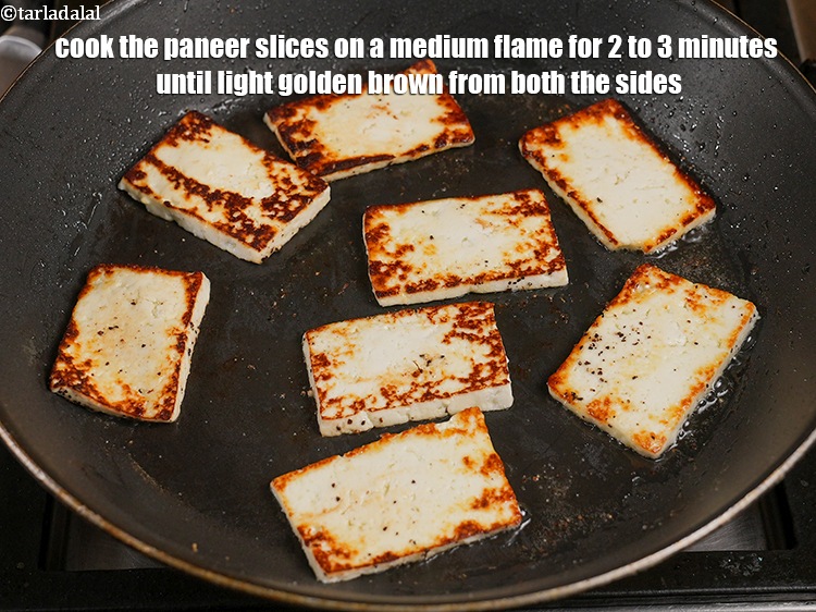 Step 7 – Cook the paneer slices on a medium flame for 2 to 3 minutes until light …