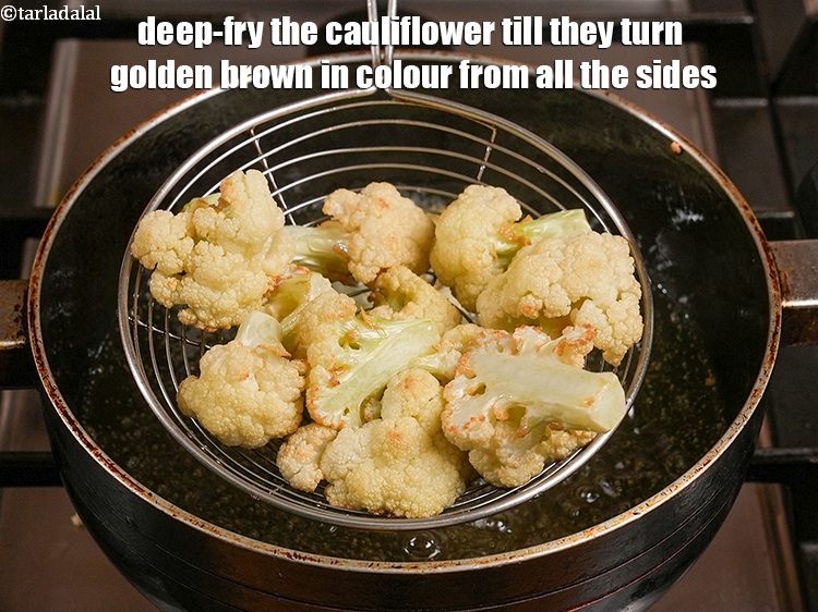 Step 7 – Deep-fry the cauliflower till they turn golden brown in colour from all the sides.